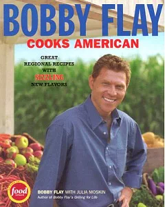 Bobby flay Cooks American: Great Regional Recipes with sizzling new flavors