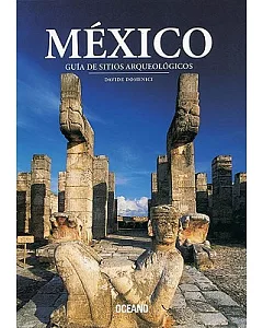 Mexico: Guia de sitios arqueologicos / Guide to archaeological sites