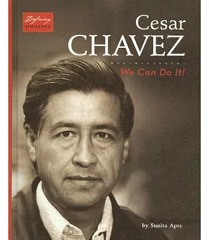 Cesar Chavez: We Can Do It!