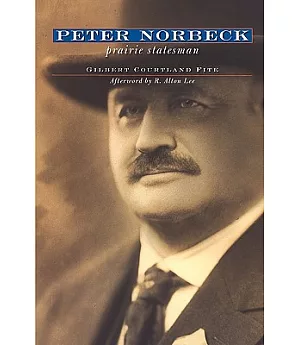 Peter Norbeck Prairie Statesman