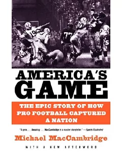 America’s Game: The Epic Story Of How Pro Football Captured A Nation