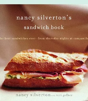 Nancy Silverton’s Sandwich Book: The Best Sandwiches Ever--from Thursday Nights At Campanile