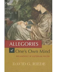 Allegories Of One’s Own Mind: Melancholy In Victorian Poetry