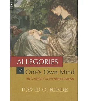 Allegories Of One’s Own Mind: Melancholy In Victorian Poetry