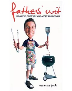 Fathers’ Wit: Humorous Quotes By (And About) Him Indoors