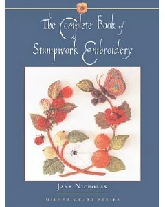 The Complete Book Of Stumpwork Embroidery