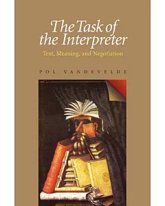 The Task Of The Interpreter: Text, Meaning, And Negotiation