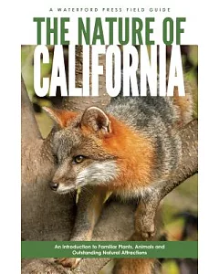 The Nature Of California: An introduction To Familiar Plants And Animals & Outstanding Natural Attractions