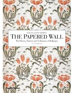 The Papered Wall: The History, Patterns And Techniques of Wallpaper