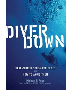 Diver Down: Real-World Scuba Accidents And How to Avoid Them