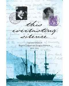 This Everlasting Silence: The Love Letters of Paquita Delprat And Douglas Mawson 1911–1914