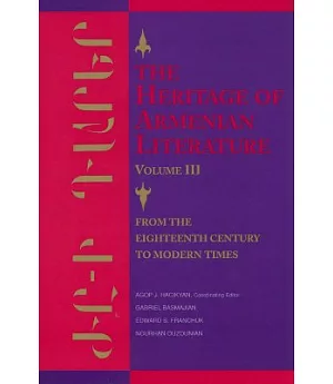The Heritage of Armenian Literature: From The Eighteenth Century To Modern Times