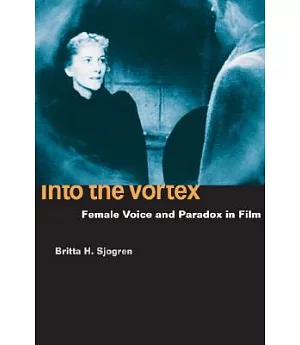 Into the Vortex: Female Voice And Paradox in Film