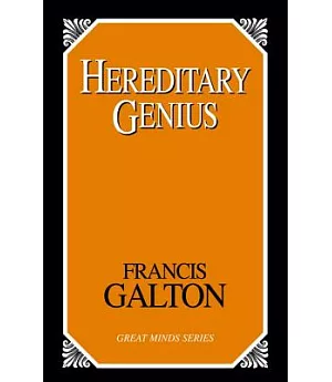 Hereditary Genius: An Inquiry into Its Laws And Consequences