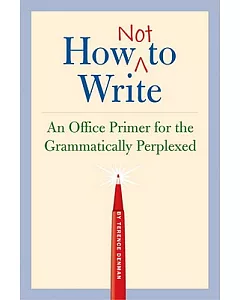 How Not to Write: An Office Primer for Grammatically Perplexed
