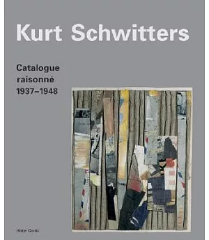 Kurt Schwitters: Catalogue Raisonne, 1937-1946