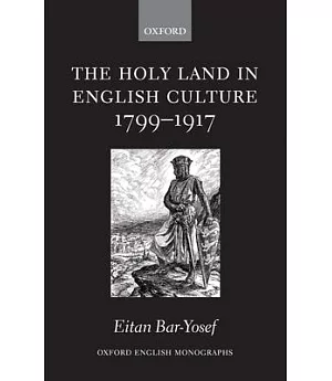 The Holy Land in English Culture 1799-1917: Palestine And the Question of Orientalism