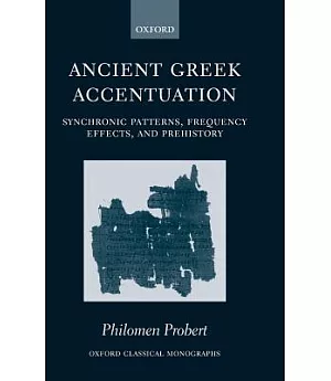 Ancient Greek Accentuation: Synchronic Patterns, Frequency Effects, And Prehistory