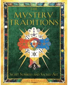 The Mystery Traditions: Secret Symbols And Sacred Art