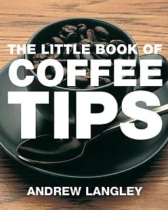 The Little Book of Coffee Tips