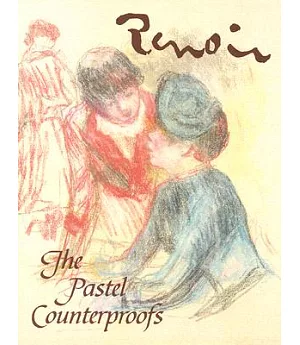 Renoir: The Pastel Counterproofs