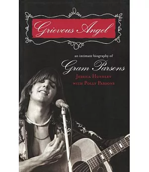 Grievous Angel: An Intimate Biography of Gram Parsons