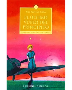 El Ultimo Vuelo Del Principito/The Last Flight of the Little Prince