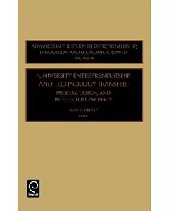 University Entrepreneurship And Technology Transfer: Process, Design, And Intellectual Property