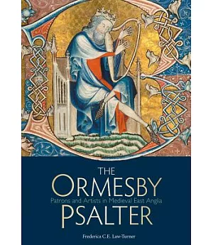 The Ormesby Psalter: Patrons & Artists in Medieval East Anglia