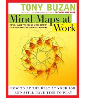 Mind Maps at Work: How to Be the Best at Your Job And Still Have Time to Play
