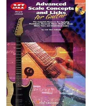 Advanced Scale Concepts And Licks for Guitar: Private Lesson : The complete Resource for Applying Pentatonic, Harmonic Minor, Me