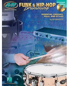 Funk And Hip-hop Drumming: Essential Grooves, Fills And Styles