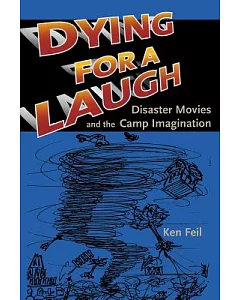 Dying for a Laugh: Disaster Movies And the Camp Imagination