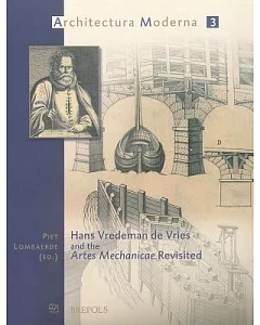 Hans Vredeman De Vries And the Artes Mechanicae Revisted