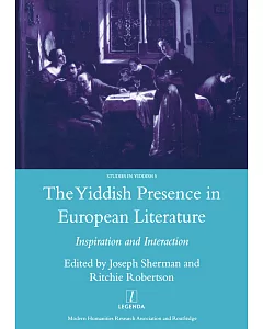 The Yiddish Presence in European Literature: Inspiration And Interaction; Selected Papers arising from the Fourth and Fifth mend