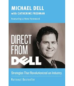 Direct from Dell: Strategies That Revolutionized an Industry