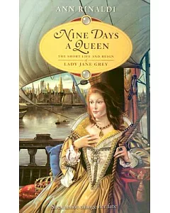 Nine Days a Queen: The Short Life And Reign of Lady Jane Grey