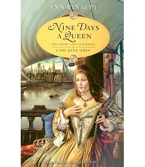 Nine Days a Queen: The Short Life And Reign of Lady Jane Grey