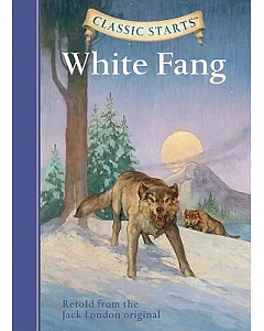 White Fang: Retold from the Jack London Original