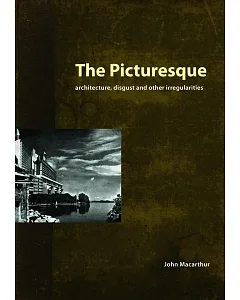 The Picturesque: Architecture, Disgust and other Irregularities