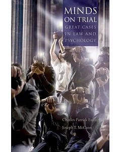 Minds on Trial: Great Cases in Law And Psychology