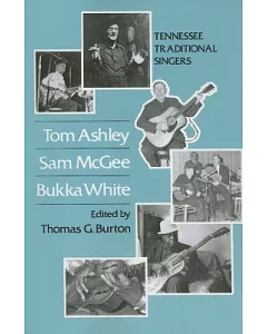 Tom Ashley, Sam Mcgee, Bukka White: Tennessee Traditional Singers