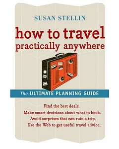 How to Travel Practically Anywhere: The Ultimate Planning Guide