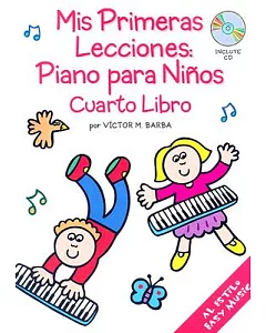 Mis Primeras Lecciones/ My First Lessons: Piano Para Ninos: Cuarto Libro/ Piano for Children: Book Four