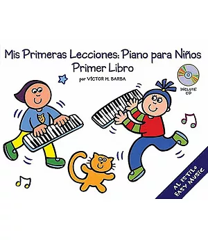 Mis Primeras Lecciones/ My First Lessons: Piano Para Ninos: Primer Libro/ Piano for Children: Book One