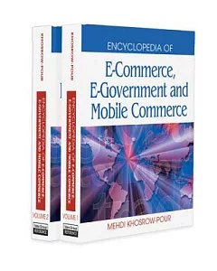 Encyclopedia of E-Commerce, E-Government And Mobile Commerce