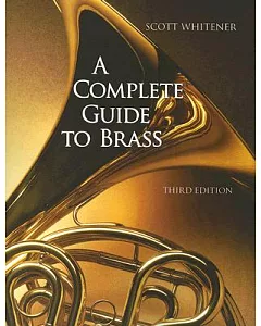 A Complete Guide to Brass: Instruments And Technique