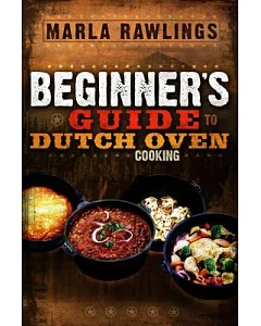 The Beginner’s Guide To Dutch Oven Cooking