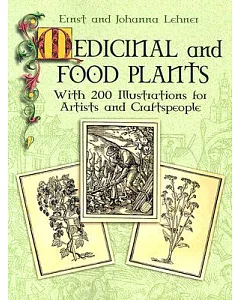 Medicinal And Food Plants: With 200 Illustrations for Artists And Craftspeople