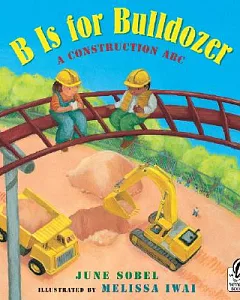 B Is for Bulldozer: A Construction ABC